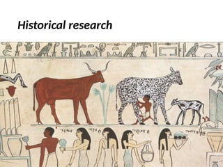 Historical research
 