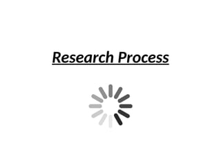Research Process
 