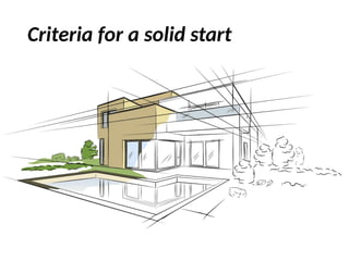 Criteria for a solid start
 