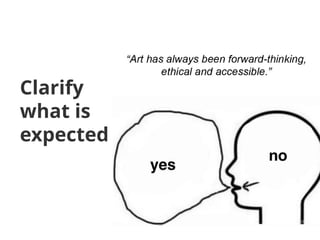 Clarify
what is
expected
 