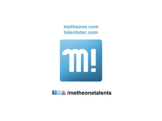 metheone.com
talentator.com




 /metheonetalents
 