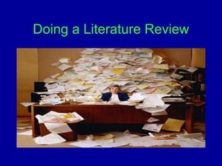 Doing a Literature Review
 