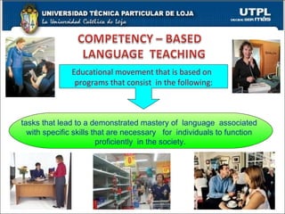 Educational movement that is based on  programs that consist  in the following: tasks that lead to a demonstrated mastery of  language  associated  with specific skills that are necessary  for  individuals to function  proficiently  in the society. 