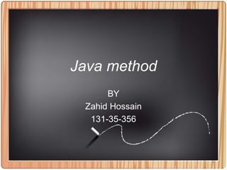 Java method
BY
Zahid Hossain
131-35-356
 