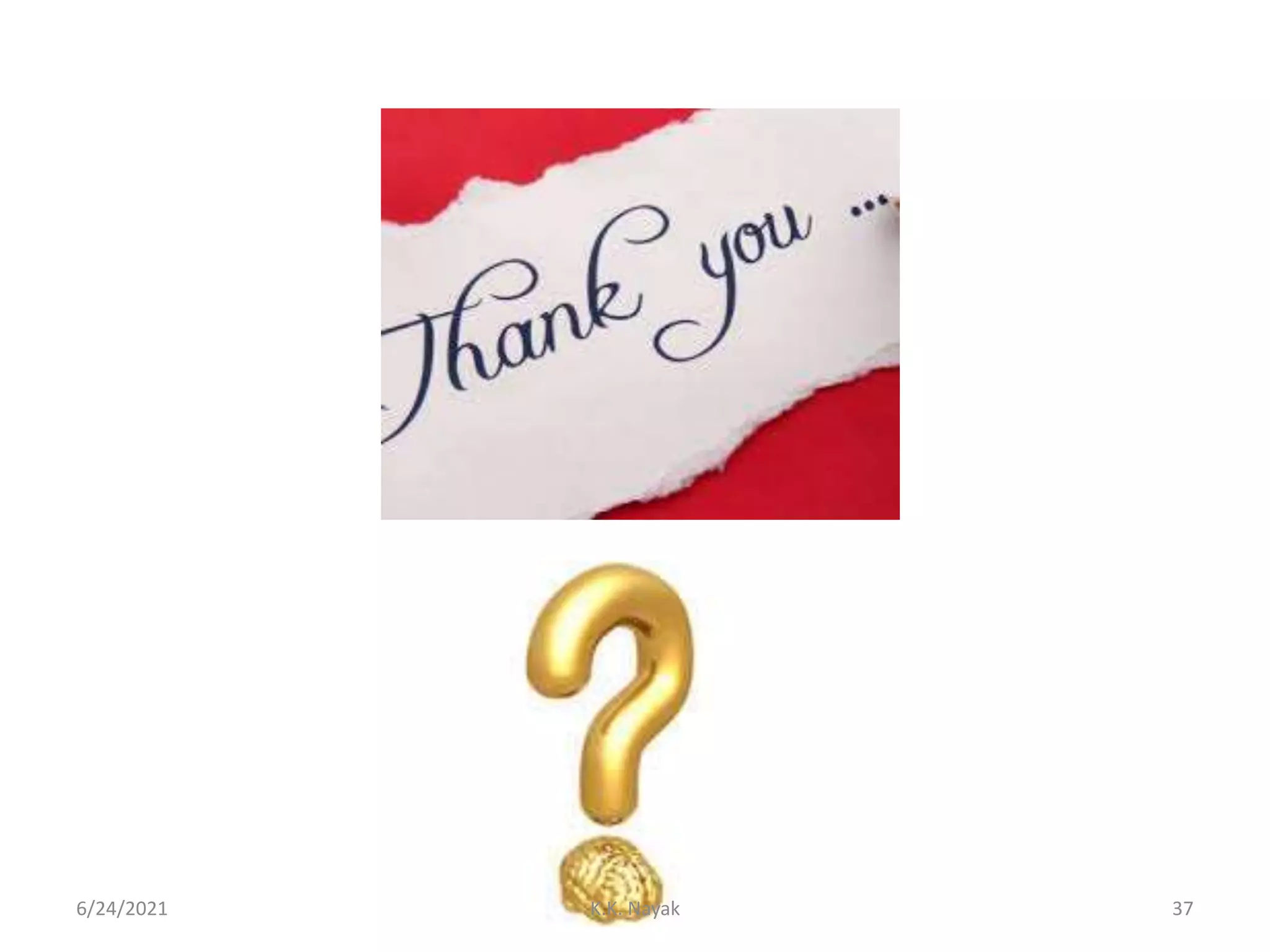 6/24/2021 K.K. Nayak 37
 