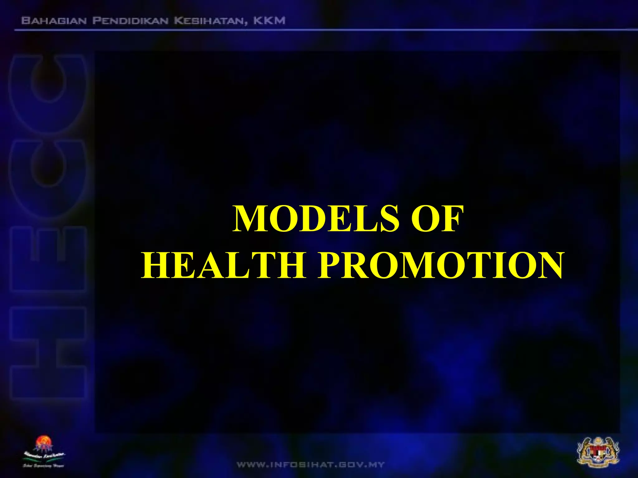 MODELS OF
HEALTH PROMOTION
 