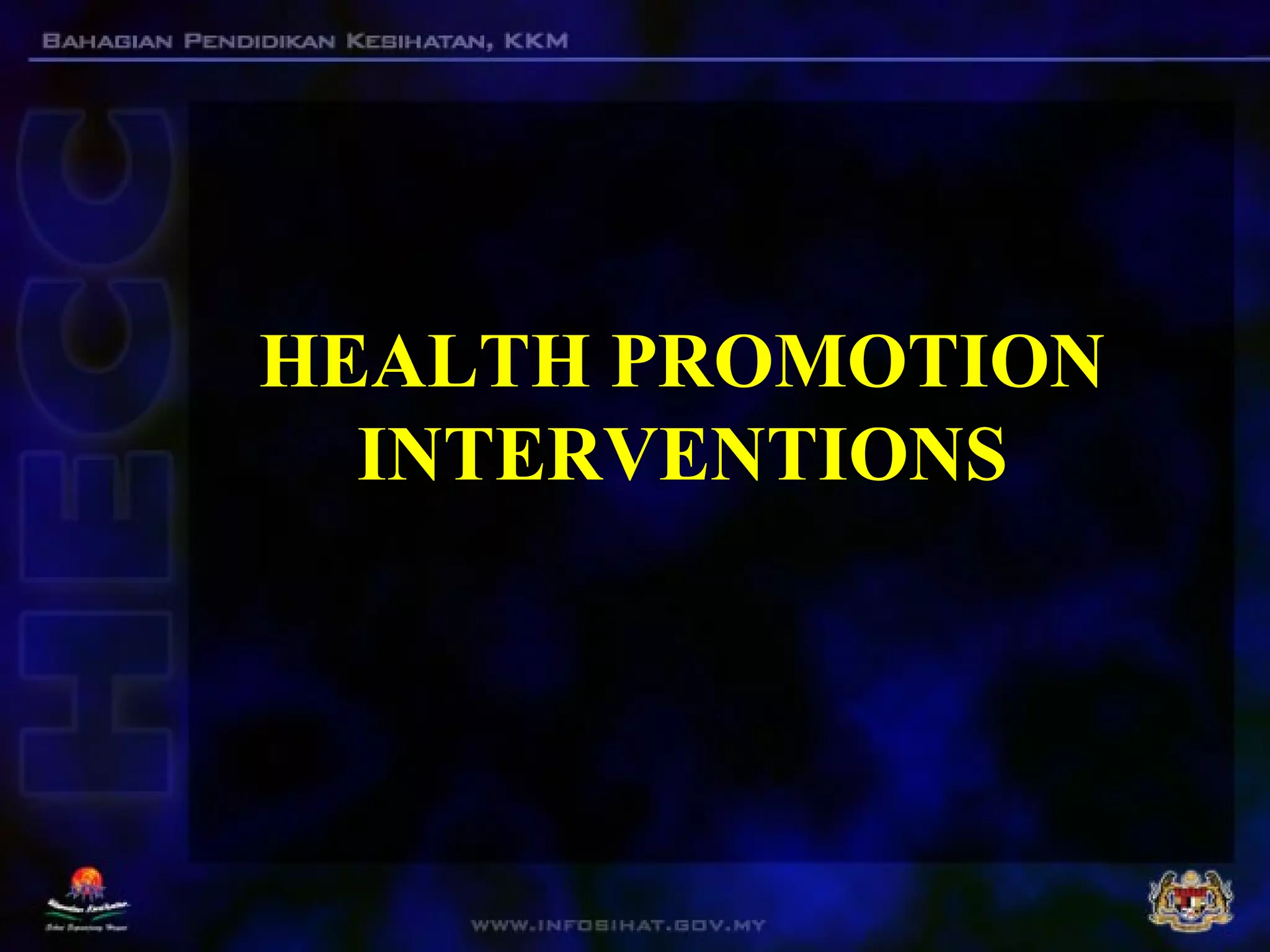 HEALTH PROMOTION
INTERVENTIONS
 