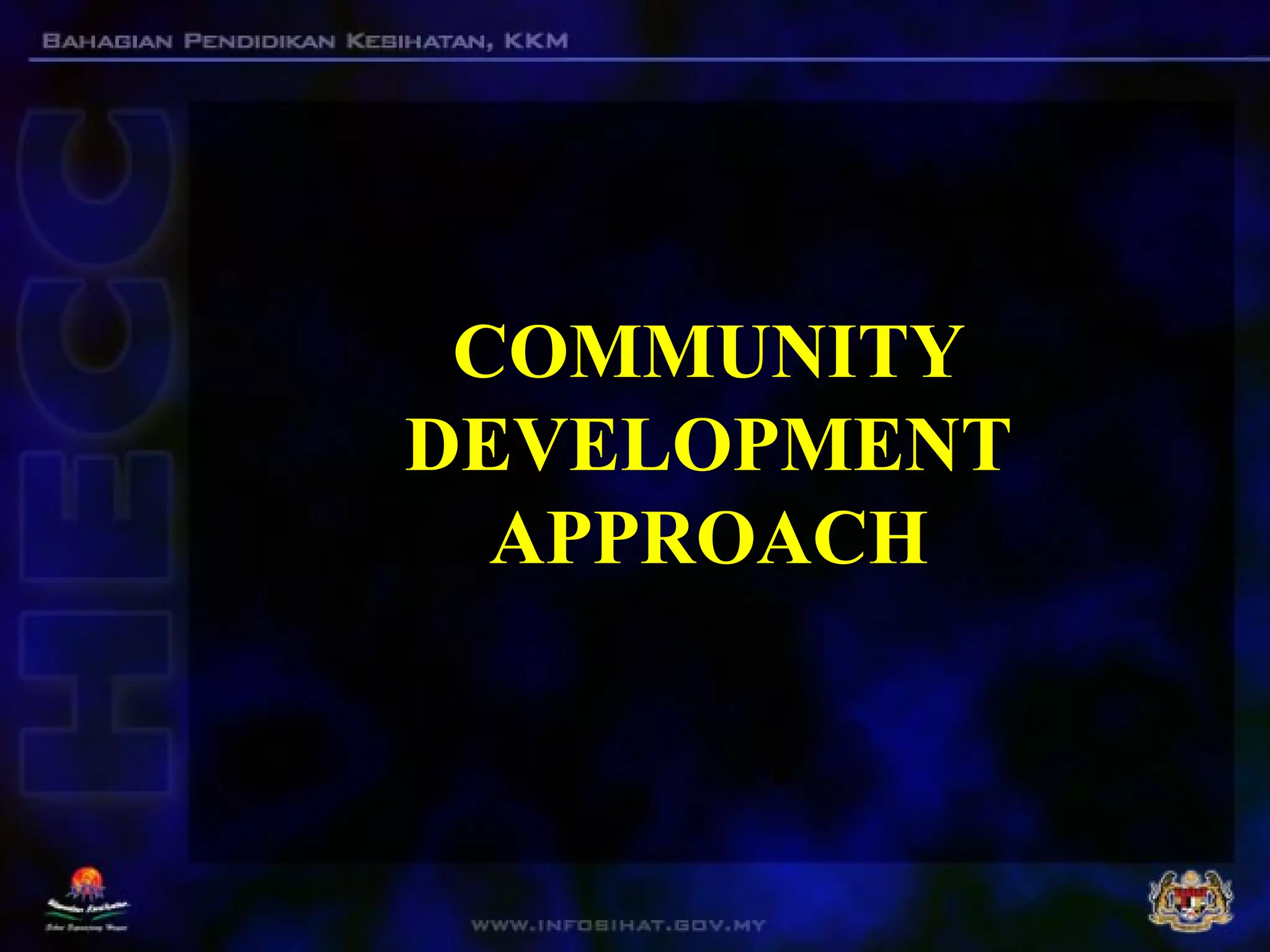 COMMUNITY
DEVELOPMENT
APPROACH
 