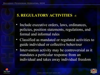 5. REGULATORY ACTIVITIES -1
• Include executive orders, laws, ordinances,
policies, position statements, regulations, and
...