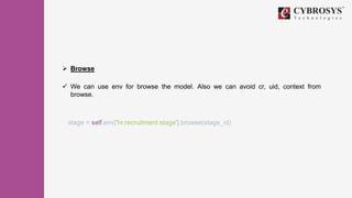  Browse
 We can use env for browse the model. Also we can avoid cr, uid, context from
browse.
stage = self.env['hr.recruitment.stage'].browse(stage_id)
 