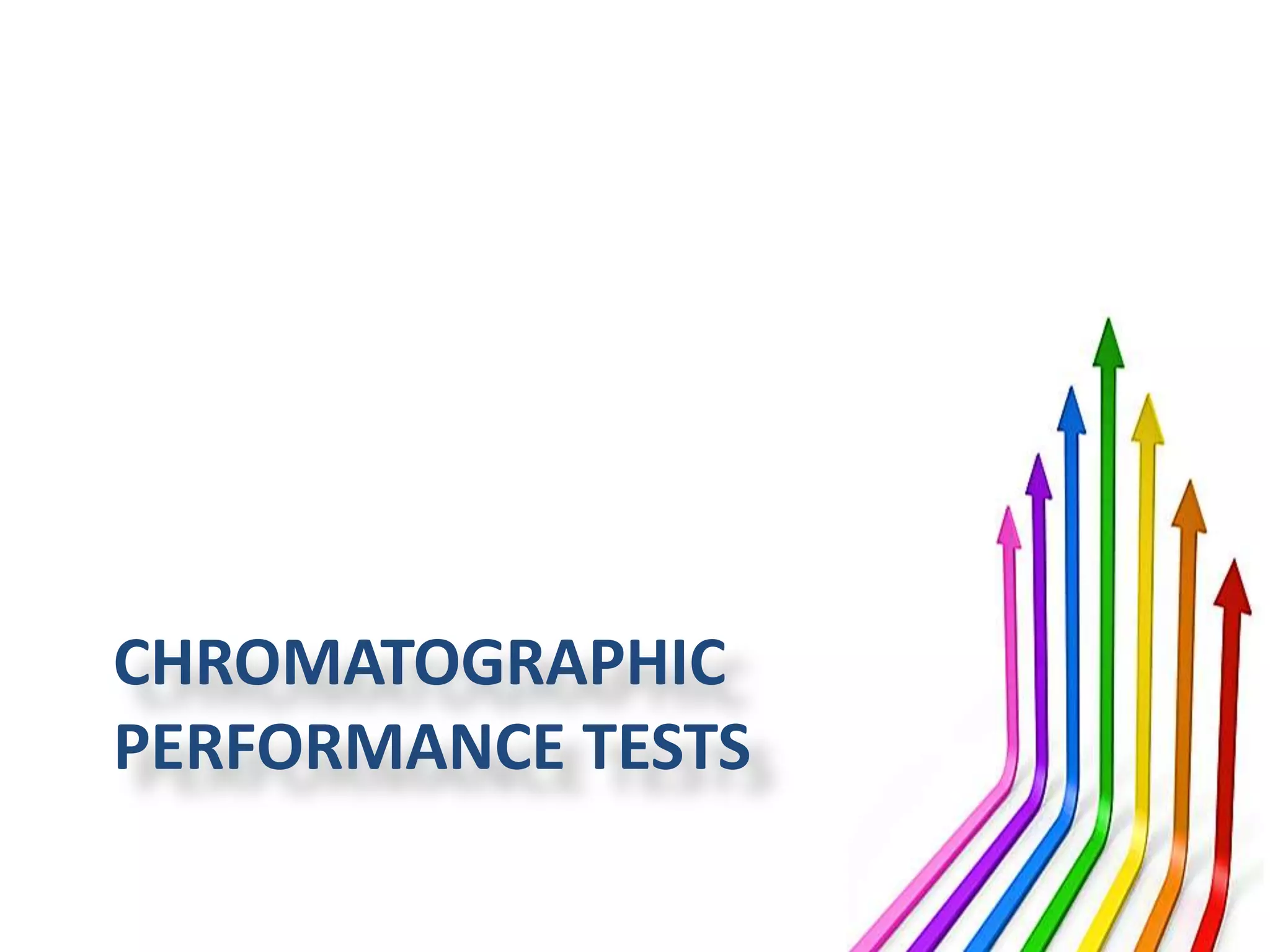 CHROMATOGRAPHIC
PERFORMANCE TESTS
 