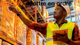 13
SEITON : Mettre en ordre
 