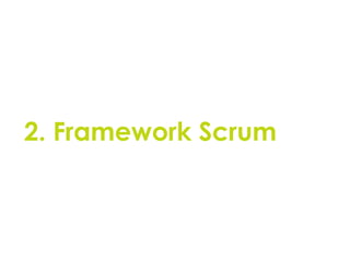 2. Framework Scrum
42
 