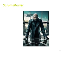 57
Scrum Master
 