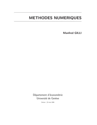 METHODES NUMERIQUES
Manfred GILLI
Département d’économétrie
Université de Genève
Version : 25 mars 2006
 