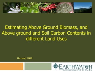 Estimating Above Ground Biomass, and Above ground and Soil Carbon Contents in different Land Uses Tarrazú, 2009 