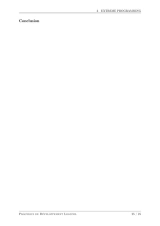 3 EXTREME PROGRAMMING
Conclusion
Processus de Développement Logiciel 25 / 25
 