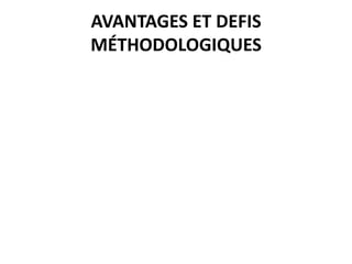 AVANTAGES ET DEFIS
MÉTHODOLOGIQUES
 