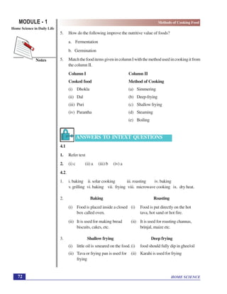 HOME SCIENCE
MODULE - 1
Home Science in Daily Life
72
Notes
Methods of Cooking Food
5. How do the following improve the nu...