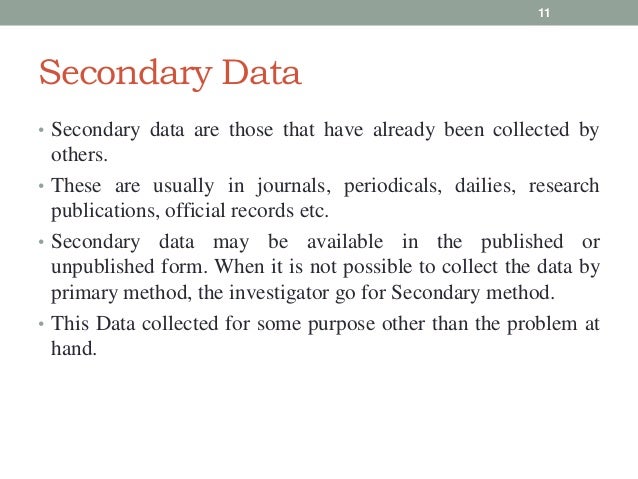 secondary data collection method Research methods is a broad term while methods of data collection and data analysis represent the core of research methods, you have to address a range. secondary data collection method Research methods is a broad term while methods of data collection and data analysis represent the core of research methods, you have to address a range.