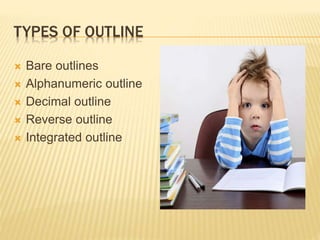 TYPES OF OUTLINE
 Bare outlines
 Alphanumeric outline
 Decimal outline
 Reverse outline
 Integrated outline
 