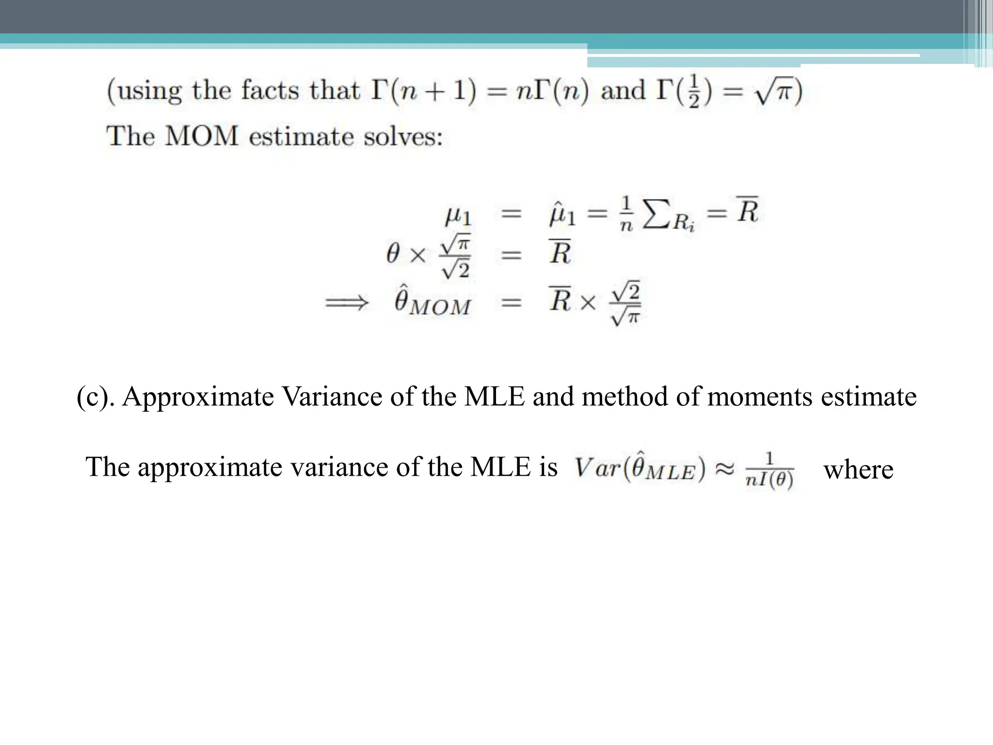 (c). Approximate Variance of the MLE and method of moments estimate
The approximate variance of the MLE is where
 