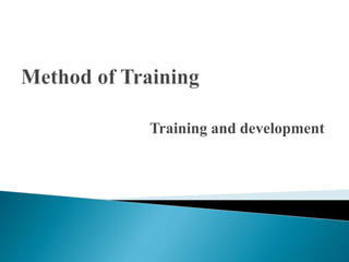Training and development
 