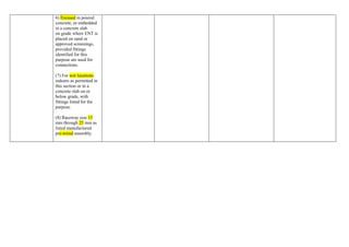 6) Encased in poured
concrete, or embedded
in a concrete slab
on grade where ENT is
placed on sand or
approved screenings,
provided fittings
identified for this
purpose are used for
connections.
(7) For wet locations
indoors as permitted in
this section or in a
concrete slab on or
below grade, with
fittings listed for the
purpose.
(8) Raceway size 15
mm through 25 mm as
listed manufactured
pre-wired assembly.
 