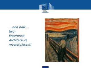 • ….and now….
• two
• Enterprise
• Architecture
• masterpieces!!
 