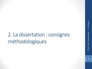 2. La dissertation : consignes
méthodologiques
C.
Rodrigues
ECE2
-
ESH
/
Méthodologie
9
 