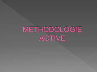 METHODOLOGIE ACTIVE 