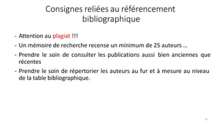 Consignes reliées au référencement
bibliographique
47
- Attention au plagiat !!!
- Un mémoire de recherche recense un minimum de 25 auteurs …
- Prendre le soin de consulter les publications aussi bien anciennes que
récentes
- Prendre le soin de répertorier les auteurs au fur et à mesure au niveau
de la table bibliographique.
 