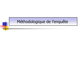 Méthodologique de l’enquête
 