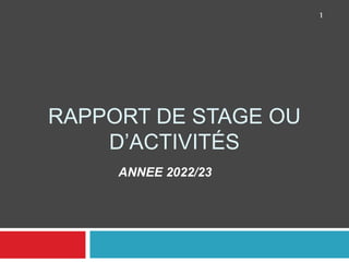 RAPPORT DE STAGE OU
D’ACTIVITÉS
ANNEE 2022/23
1
 