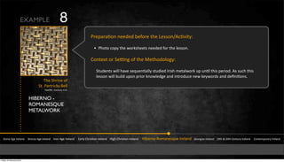 HIBERNO -
ROMANESQUE
METALWORK
!"#$%&'(%&)*%+,$-&&&&.*#$/%&'(%&)*%+,$-&&&&)*#$&'(%&)*%+,$-&&&&&0,*+1&23*456,$&)*%+,$-&&&&74(3&23*456,$&)*%+,$-&&&&&748%*$#9:#;,$%5<=%&)*%+,$-&&&&>%#*(4,$&)*%+,$-&&&&?@"3&A&BC"3&2%$"=*1&)*%+,$-&&&&&2#$"%;D#*,*1&)*%+,$-
E3%&!3*4$%&#Y
!"I&X,*"*4FN5&.%++
&EM%+f3&&2%$"=*1&'IJI
X*%D,*,6#$&$%%-%-&8%Y#*%&"3%&P%55#$^'F6Q4"1K
W X3#"#&F#D1&"3%&M#*N53%%"5&$%%-%-&Y#*&"3%&+%55#$I
&&&&&&&&&&&&&&&&&&&&&&&&&&&&&&&&&&&&&&&&&&&&&&&&&&&&&&&&&&&&&&&&&&&&&&&&&&&&&&&&&&&&&&&&&&&&&&&&&&&&&&&&&&&&&&&&&&&&&&&&&&&&&&&&&&&&&&&&&&&&&&&&&&&&&&&&&&&&&&&&&&&&&&&&&&&&&&&&&&&&&&&&&&&&&&&&&&&&&&&&&&&&&&&&&&&&&&&&&&&&&&&&&&&&&&&&&&&&&&&&&&&&&&&&&&&&&&&&&&&&&&&&&&&&&&&&&&&&&&&&&&&&&&&&&&&&&&&&&&&&&&&&&&&&&&&&&&&&&&&&&&&&&&&&&&&&&&&&&&&&&&&&&&&&&&&&&&&&&&&&&&&&&&&&&&&&&&&&&&&&&&&&&&&&&&&&&&&&&&&&&&&&&&&&&&&&&&&&&&&
2#$"%a"&#*&!%U$(&#Y&"3%&L%"3#-#+#(1K
!"=-%$"5&M4++&3,Q%&5%<=%$6,++1&5"=-4%-&)*453&;%",+M#*N&=D&=$6+&"345&D%*4#-I&'5&5=F3&"345&
+%55#$&M4++&8=4+-&=D#$&D*4#*&N$#M+%-(%&,$-&4$"*#-=F%&$%M&N%1M#*-5&,$-&-%R$46#$5I
EXAMPLE 8
Friday 10 February 2012
 