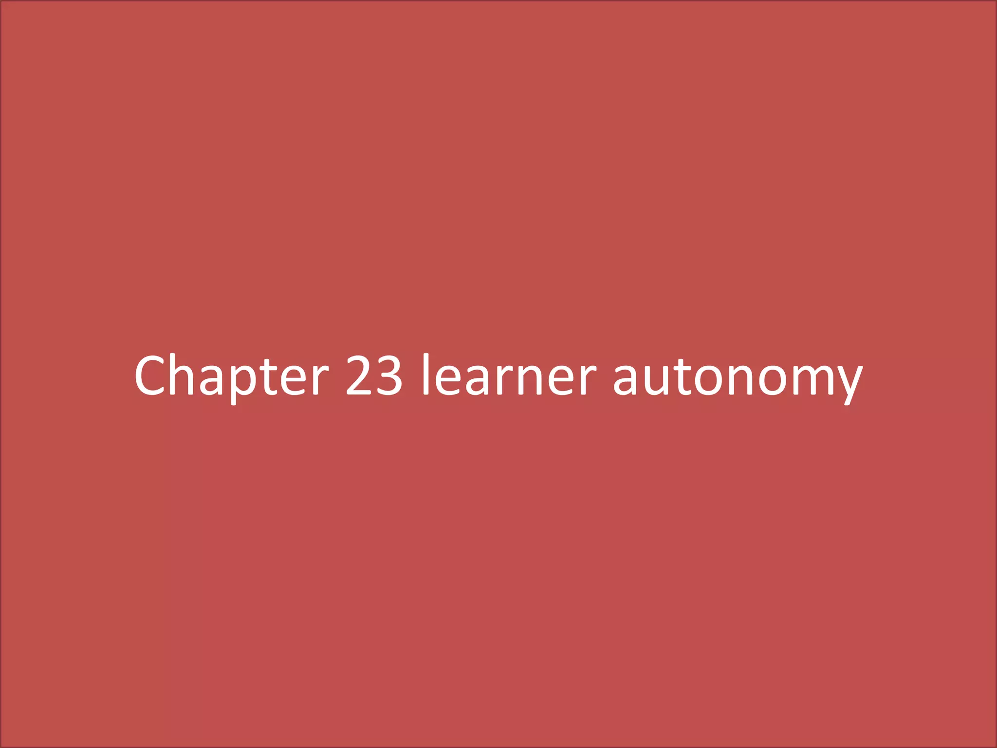 Chapter 23 learner autonomy

 