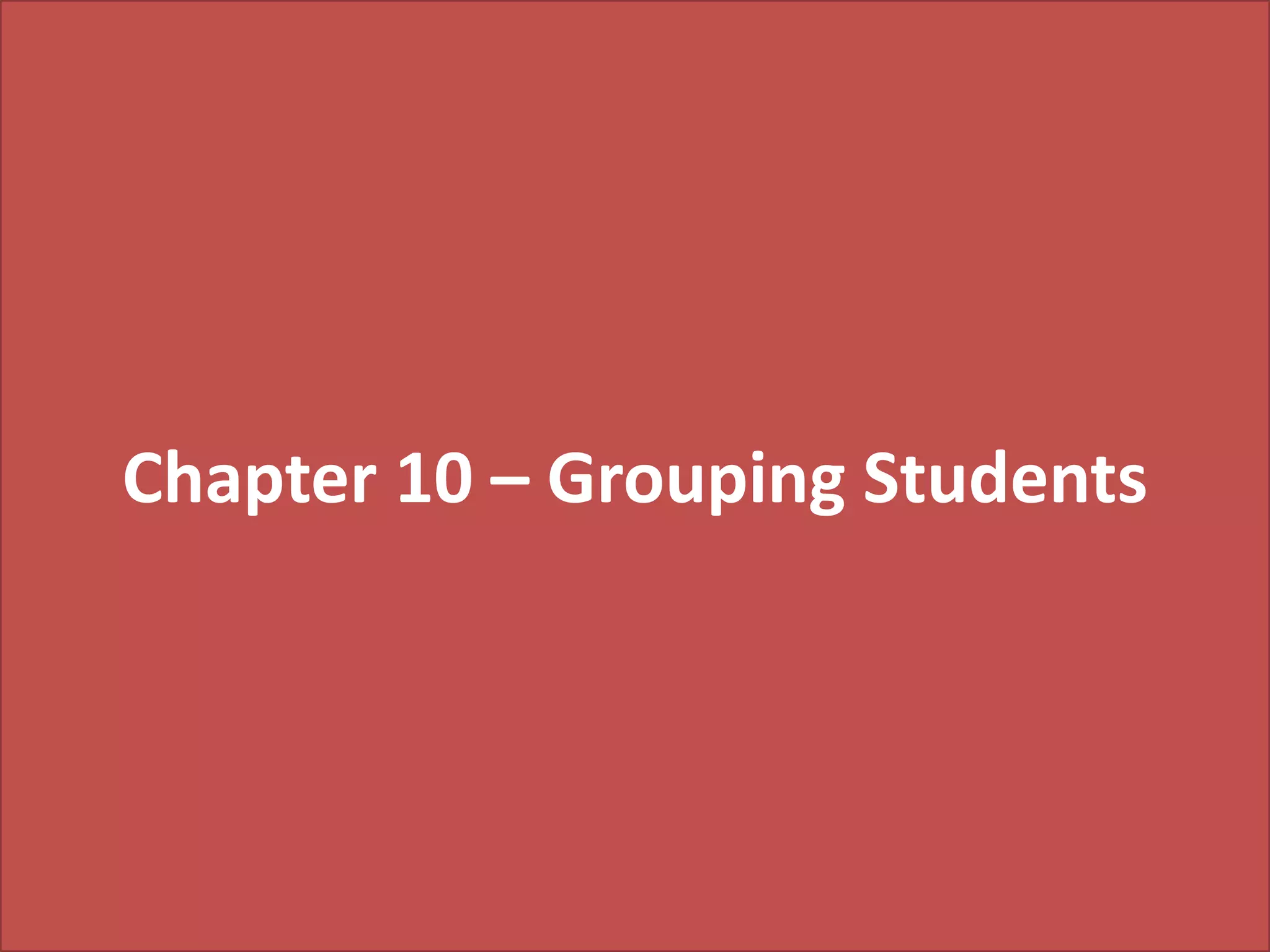 Chapter 10 – Grouping Students

 
