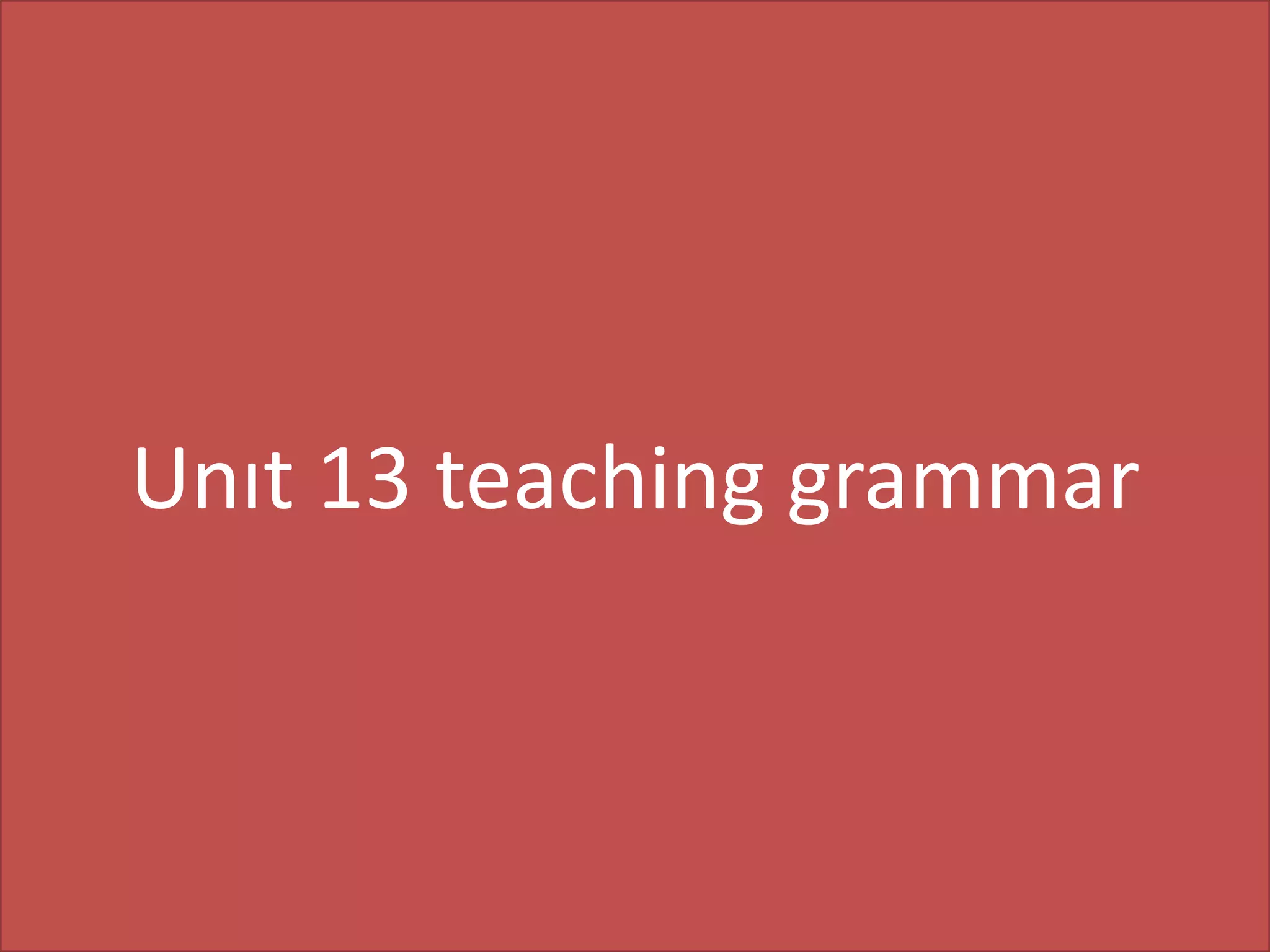 Unıt 13 teaching grammar

 