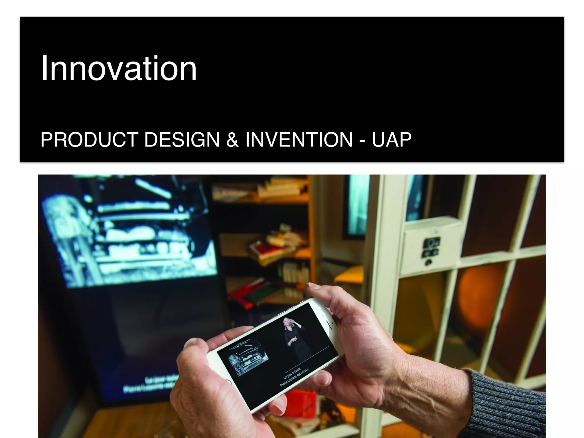 PRODUCT DESIGN & INVENTION - UAP
Innovation
 