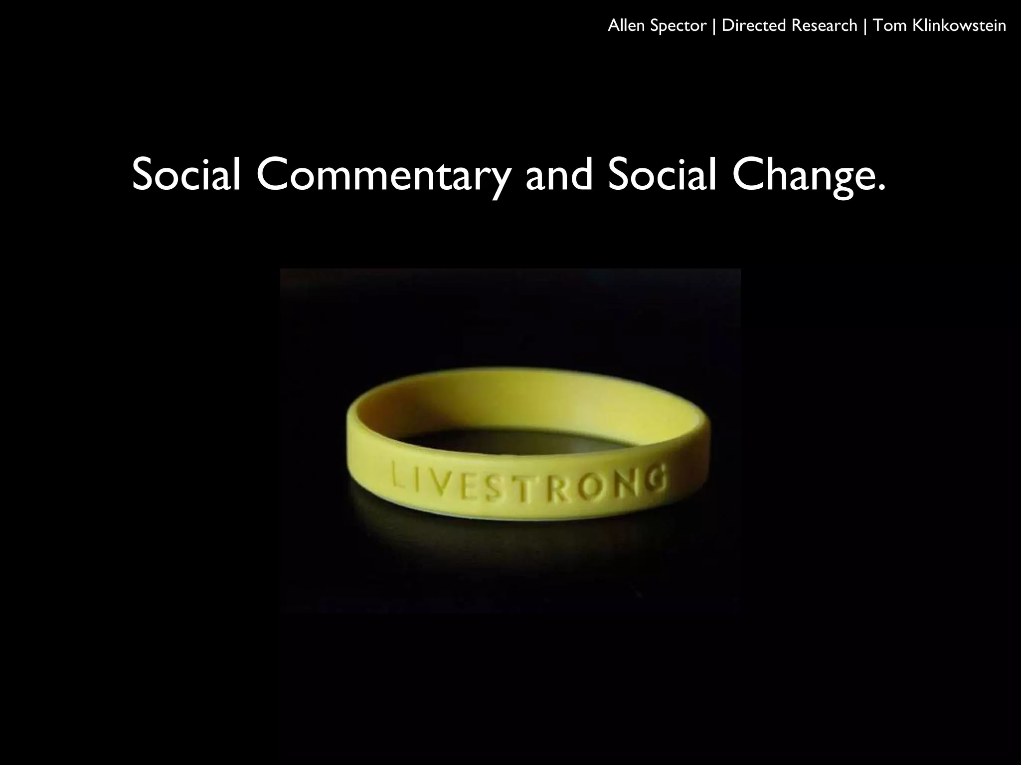 Social Commentary and Social Change.
Allen Spector | Directed Research | Tom Klinkowstein
 