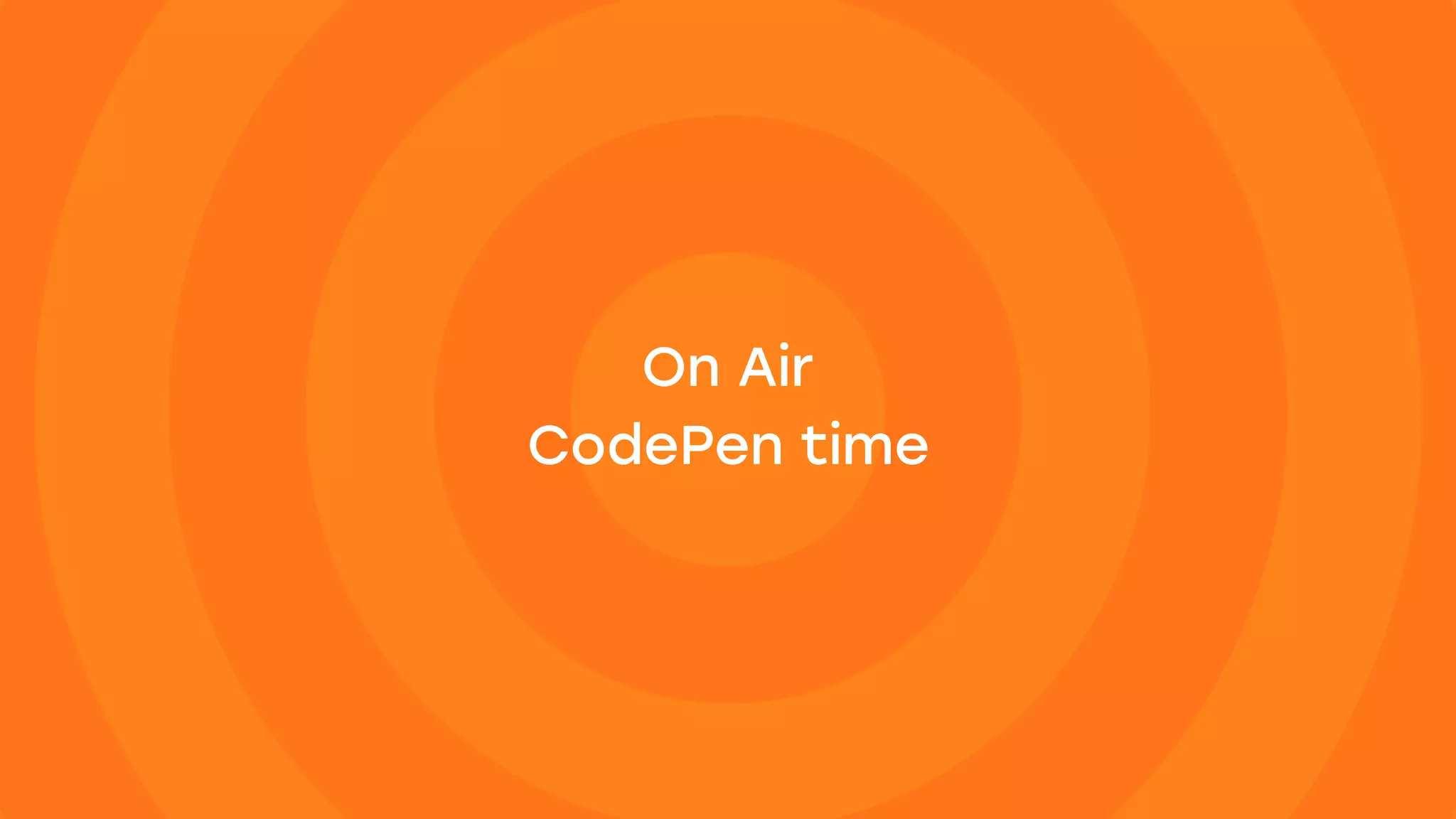 On Air
CodePen time
 