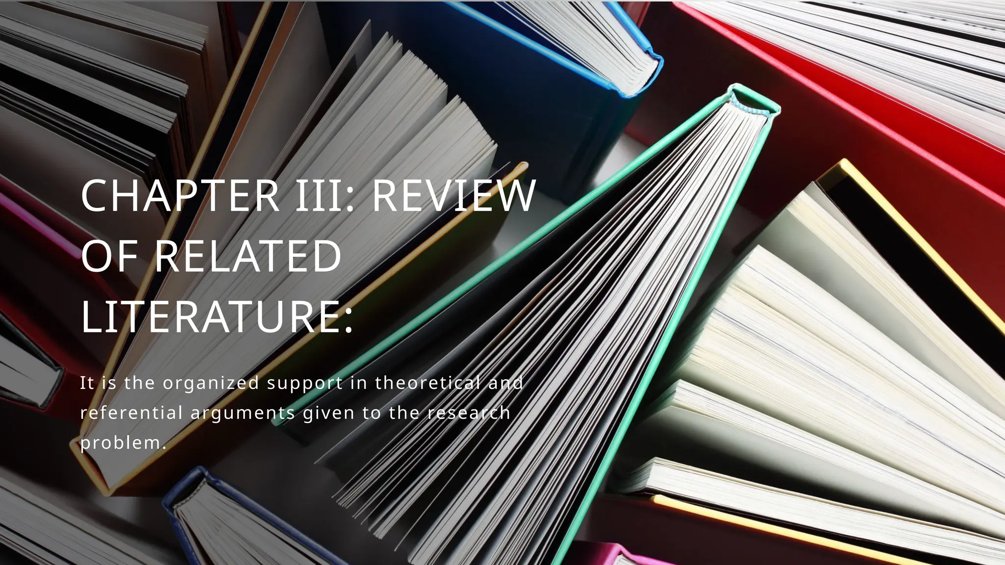 CHAPTER III: REVIEW
OF RELATED
LITERATURE:
It is the organized support in theoretical and
referential arguments given to the research
problem.
 