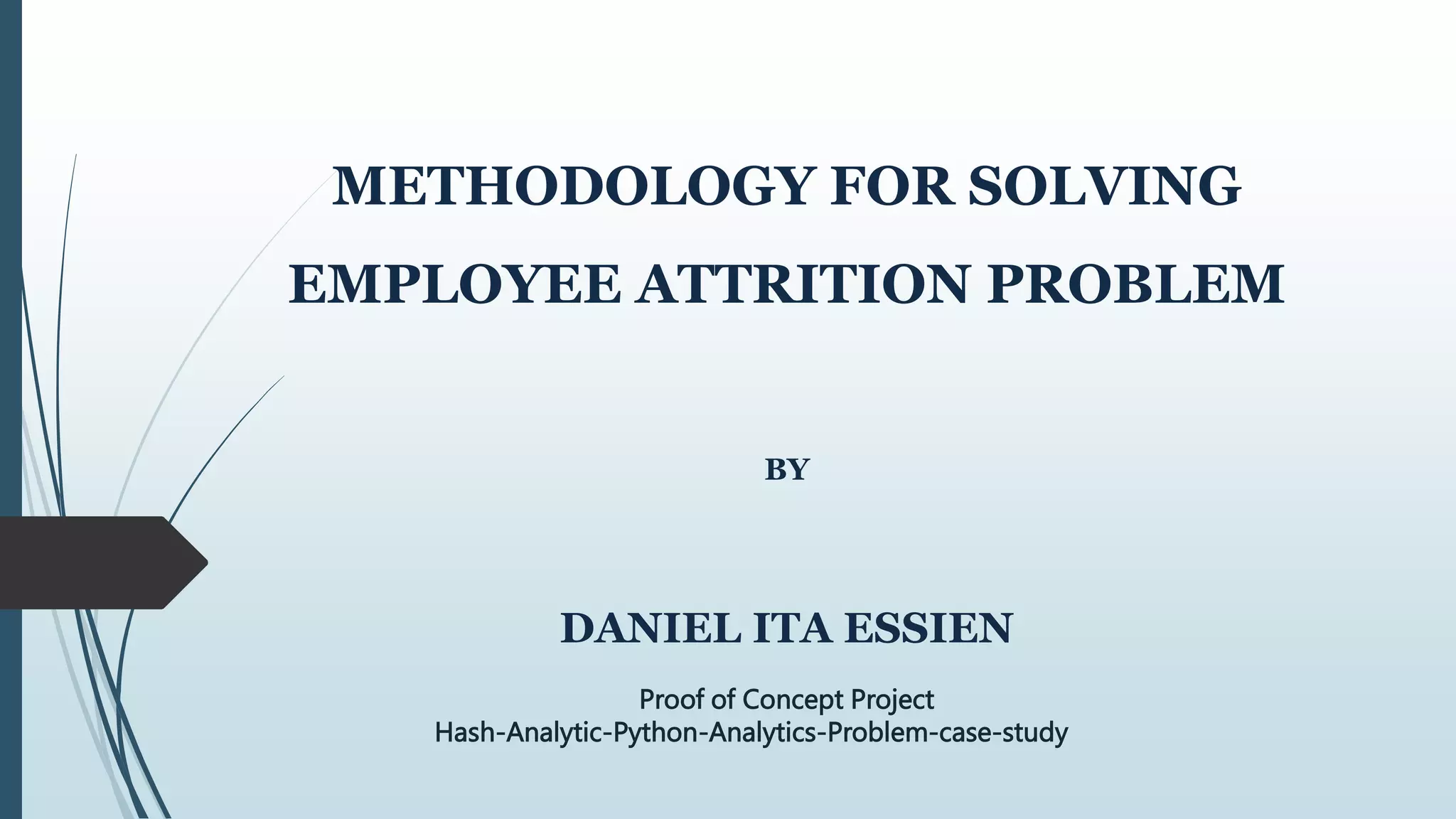 METHODOLOGY FOR SOLVING EMPLOYEE ATTRITION PROBLEM- Daniel Essien.pptx