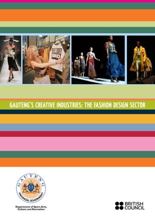 GAUTENG’S CREATIVE INDUSTRIES: THE FASHION DESIGN SECTOR
 