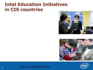 Intel Education Initiatives  in CIS countries   Improving Teaching and Learning 