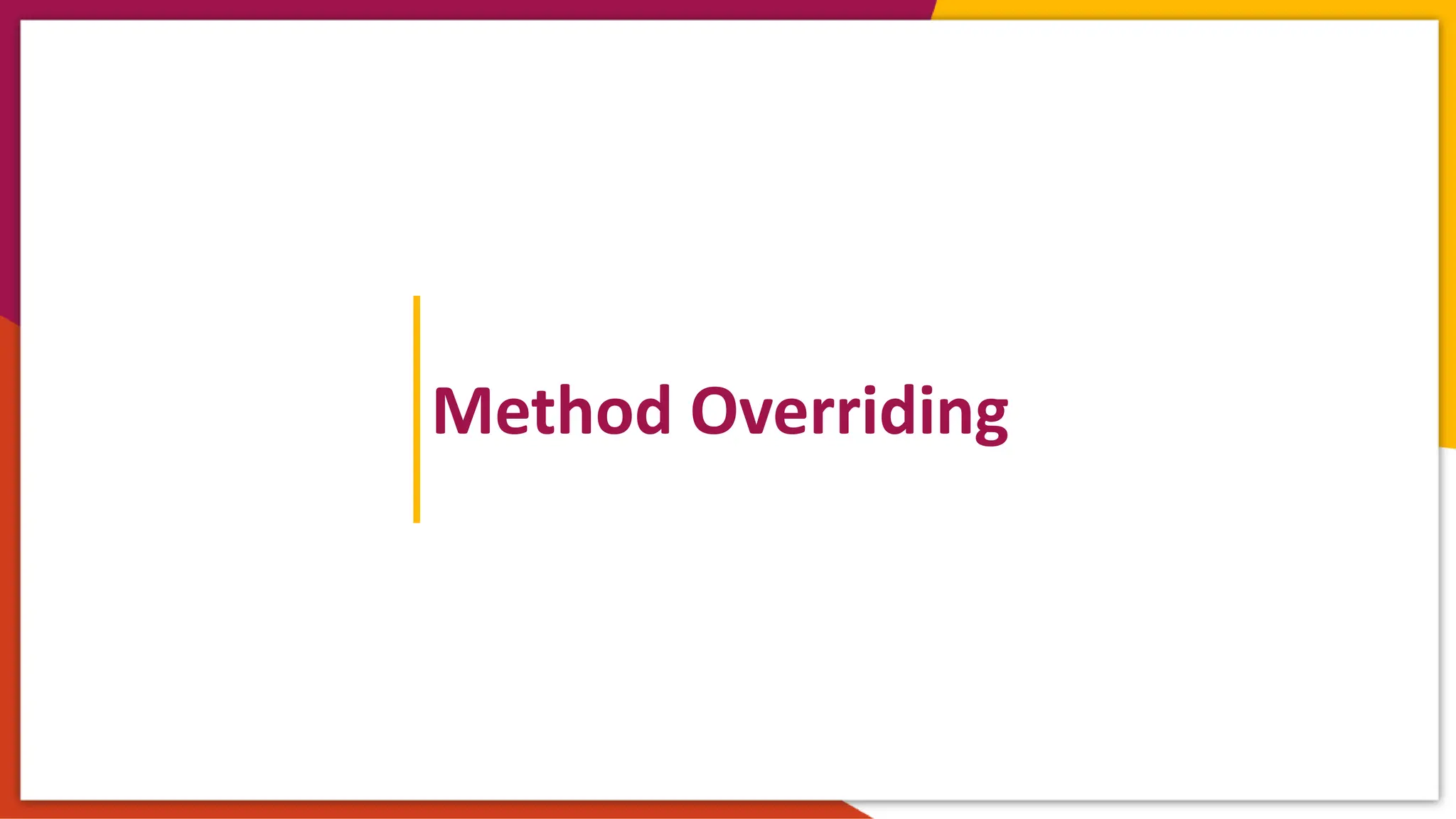 Method Overriding.pptx | Programming Languages | Computing