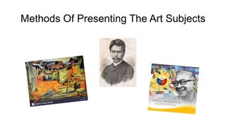 Methods Of Presenting The Art Subjects
 