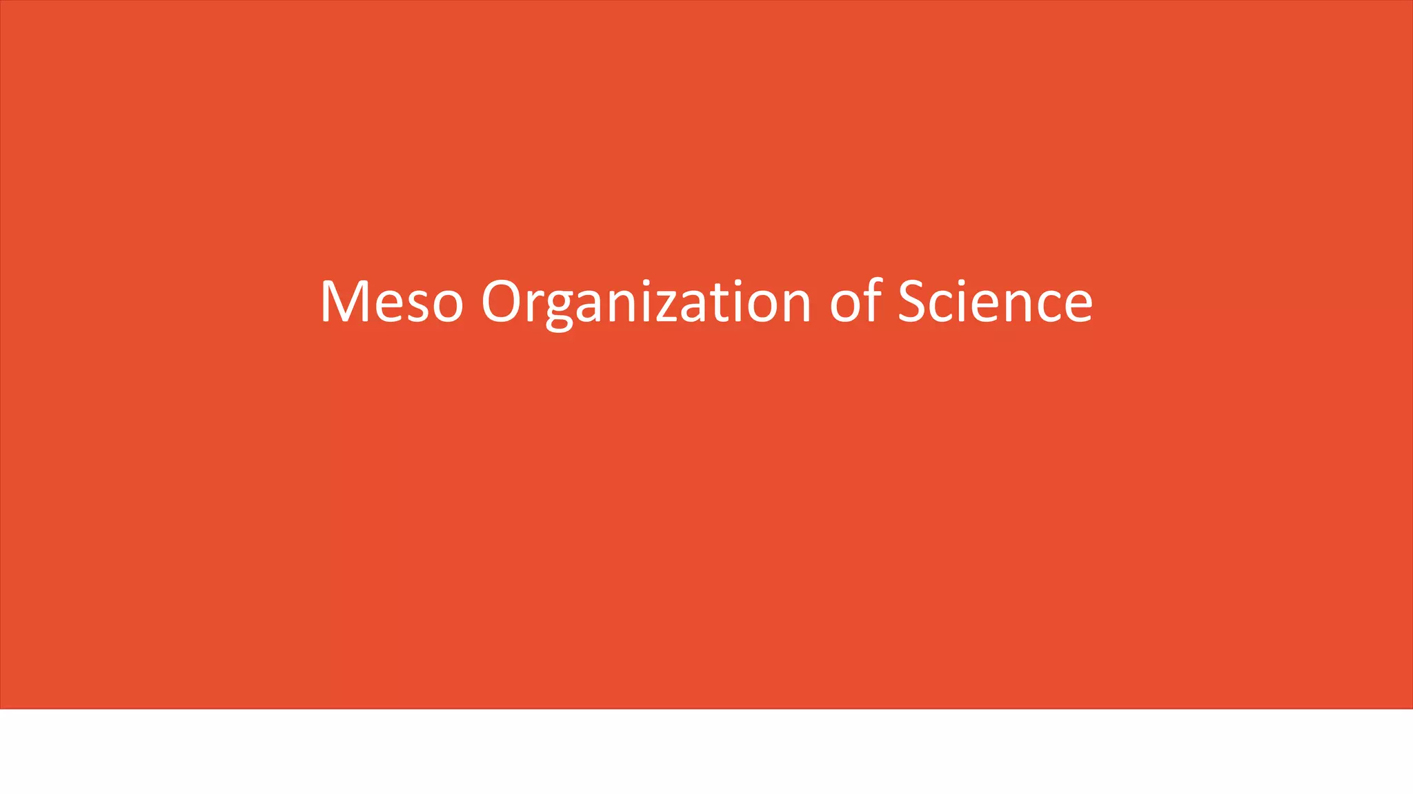 Meso Organization of Science
 