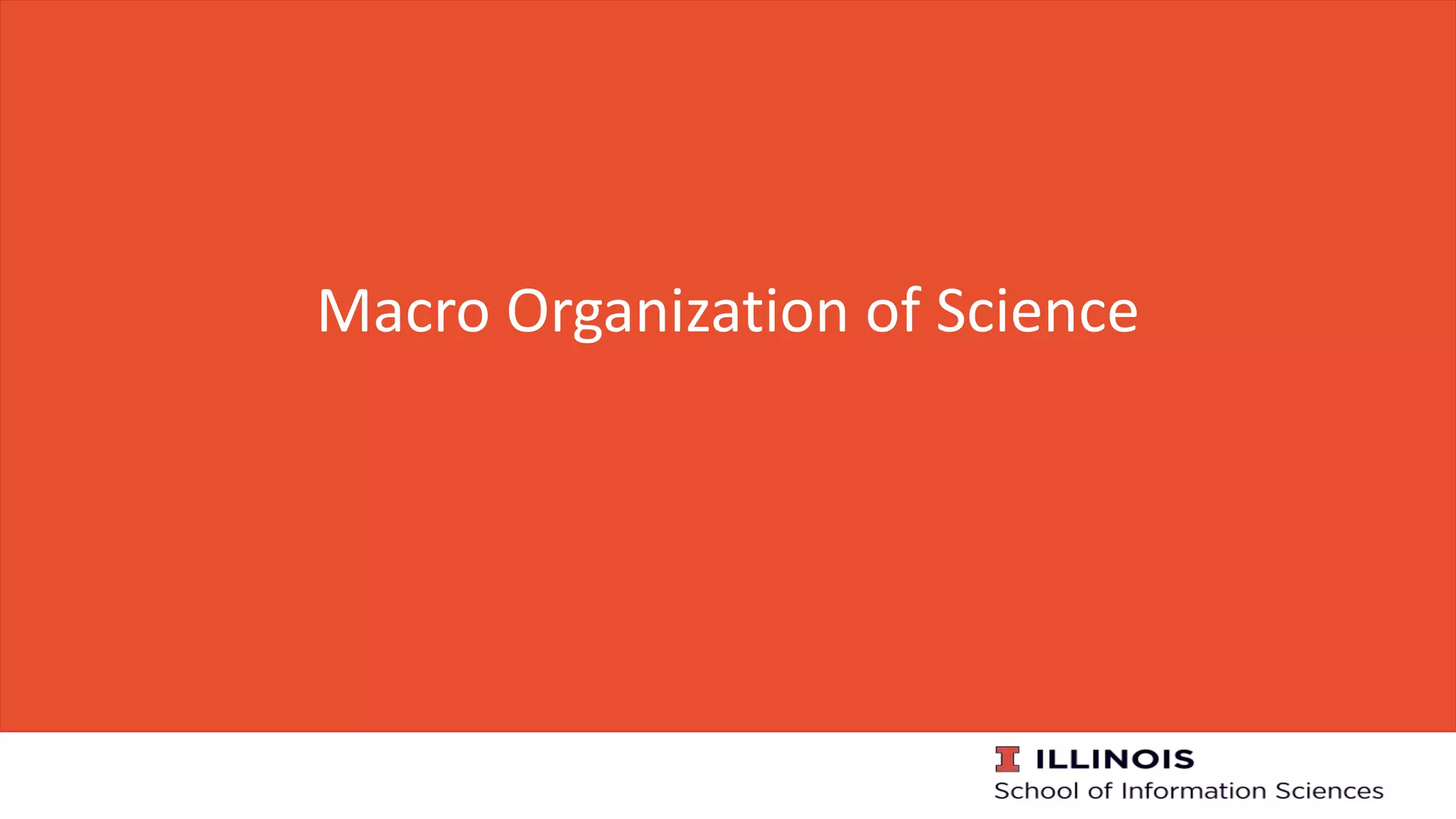 Macro Organization of Science
 