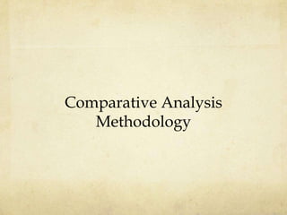 Comparative Analysis
   Methodology
 